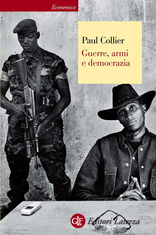 Guerre, armi e democrazia - Paul Collier,Laura Cespa - ebook