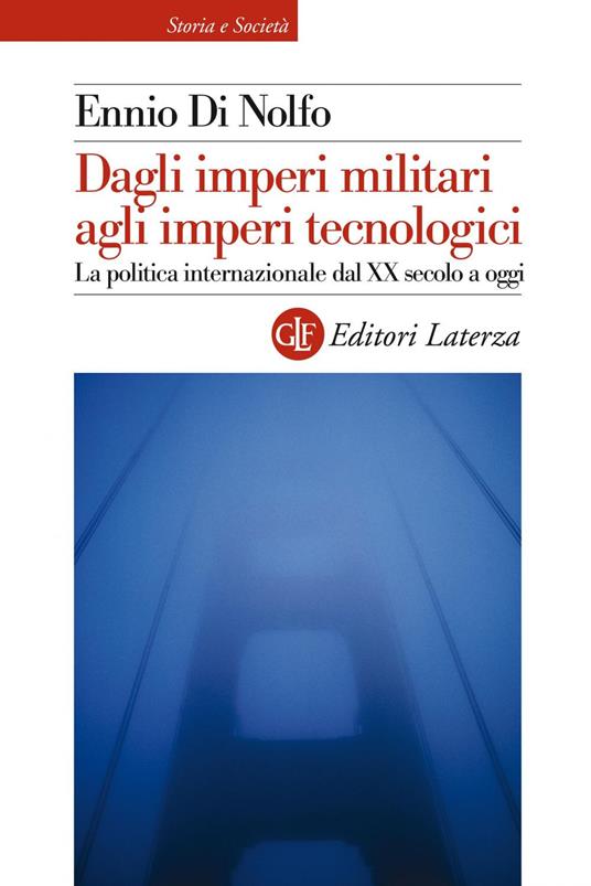 Dagli imperi militari agli imperi tecnologici. La politica internazionale dal XX secolo a oggi - Ennio Di Nolfo - ebook