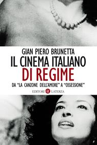 Il cinema italiano di regime. Da «La canzone dell'amore» a «Ossessione». 1929-1945