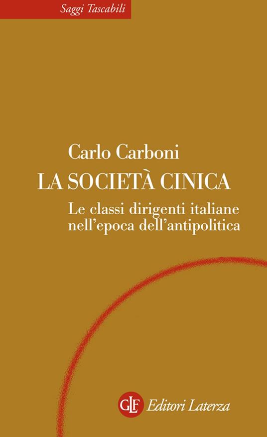 La società cinica. Le classi dirigenti italiane nell'epoca dell'antipolitica - Carlo Carboni - ebook