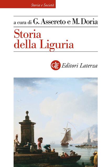Storia della Liguria. Ediz. illustrata - Giovanni Assereto,Marco Doria - ebook