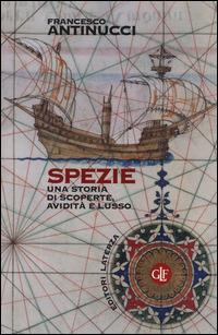 Spezie. Una storia di scoperte, avidità e lusso - Francesco Antinucci - copertina