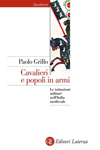 Cavalieri e popoli in armi. Le istituzioni militari nell'Italia medievale - Paolo Grillo - ebook