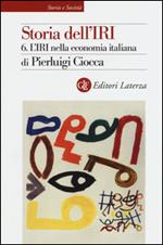 Storia dell'IRI. Vol. 6: L'IRI nella economia italiana.
