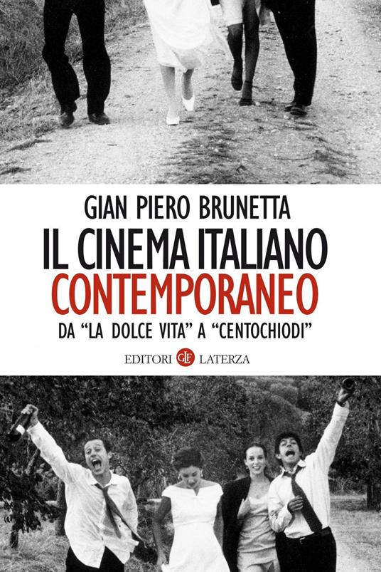Il cinema italiano contemporaneo. Da «La dolce vita» a «Centochiodi» - Gian Piero Brunetta - ebook