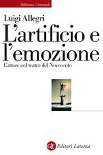 L' artificio e l'emozione. L'attore nel teatro del Novecento