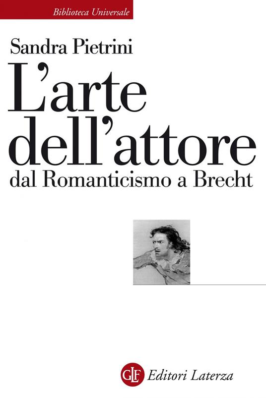 L' arte dell'attore dal Romanticismo a Brecht - Sandra Pietrini - ebook