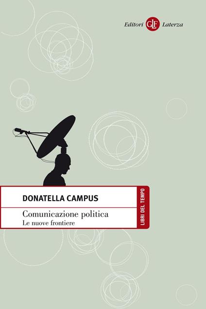 Comunicazione politica. Le nuove frontiere - Donatella Campus - ebook