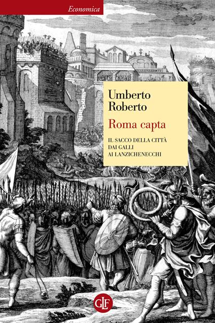 Roma capta. Il Sacco della città dai Galli ai Lanzichenecchi. Ediz. illustrata - Umberto Roberto - ebook