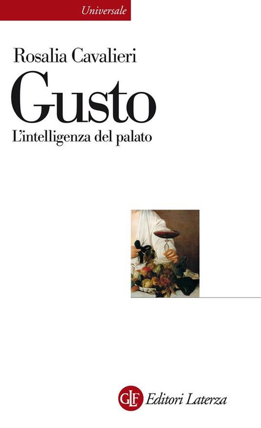 Gusto. L'intelligenza del palato - Rosalia Cavalieri - ebook