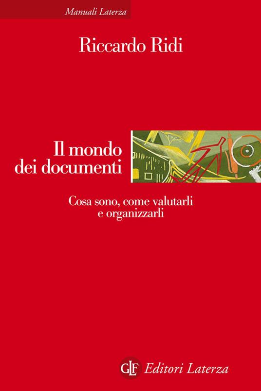 Il mondo dei documenti. Cosa sono, come valutarli e organizzarli - Riccardo Ridi - ebook