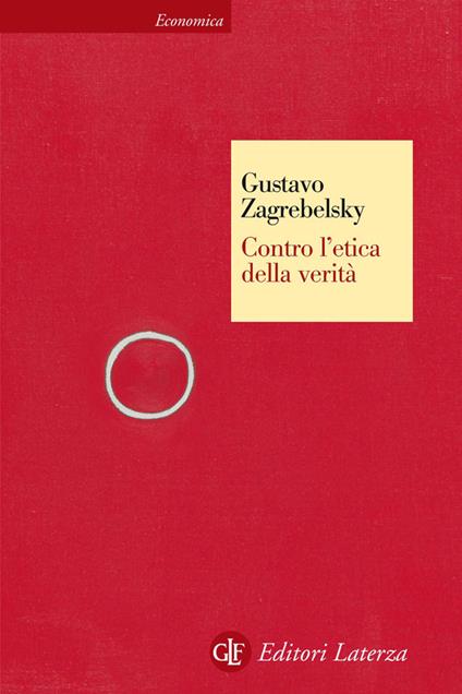 Contro l'etica della verità - Gustavo Zagrebelsky - ebook