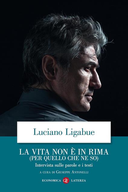 La vita non è in rima (per quello che ne so). Intervista sulle parole e i testi - Luciano Ligabue - copertina