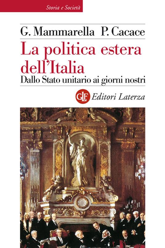La politica estera dell'Italia. Dallo Stato unitario ai giorni nostri - Paolo Cacace,Giuseppe Mammarella - ebook