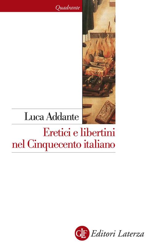 Eretici e libertini nel Cinquecento italiano - Luca Addante - ebook