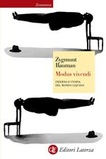 Modus vivendi. Inferno e utopia del mondo liquido