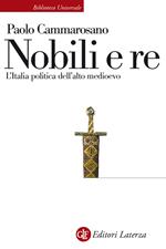 Nobili e re. L'Italia politica dell'alto Medioevo