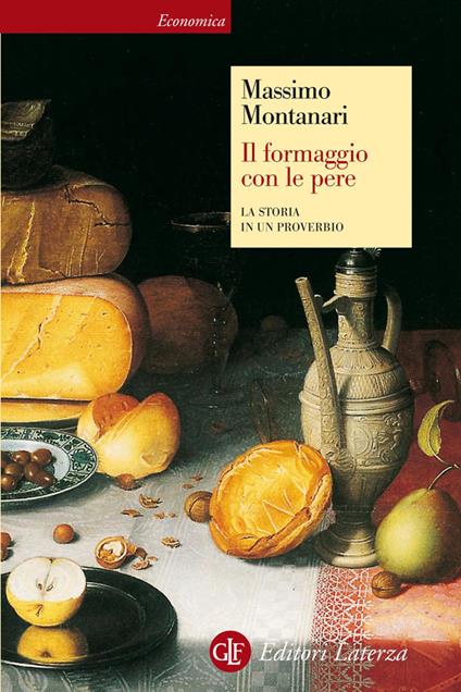 Il formaggio con le pere. La storia in un proverbio - Massimo Montanari - ebook