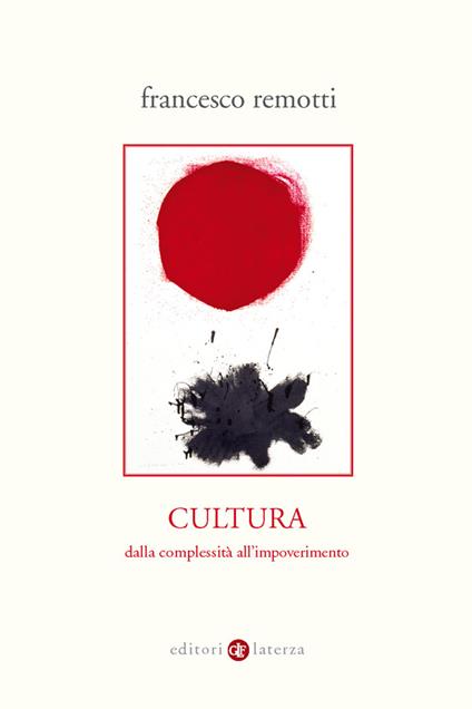 Cultura. Dalla complessità all'impoverimento - Francesco Remotti - ebook