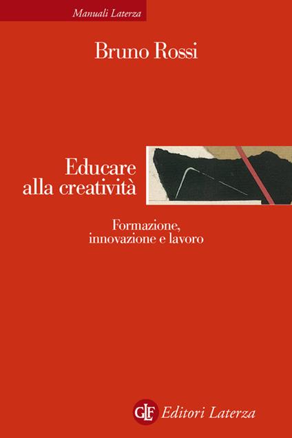 Educare alla creatività. Formazione, innovazione e lavoro - Bruno Rossi - ebook