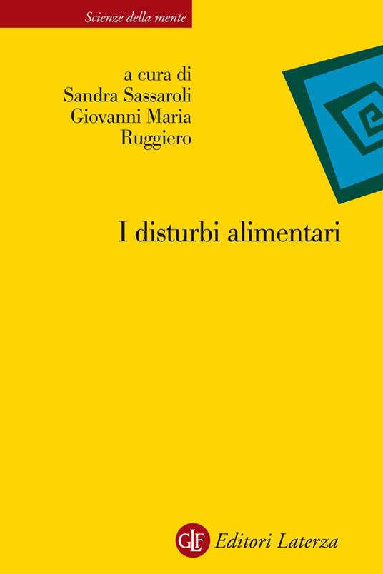 I disturbi alimentari - Giovanni Maria Ruggiero,Sandra Sassaroli,Rossella Guerini - ebook