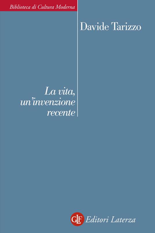 La vita, un'invenzione recente - Davide Tarizzo - ebook