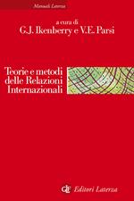 Teorie e metodi delle relazioni internazionali. La disciplina e la sua evoluzione