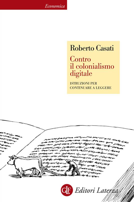 Contro il colonialismo digitale. Istruzioni per continuare a leggere - Roberto Casati - ebook