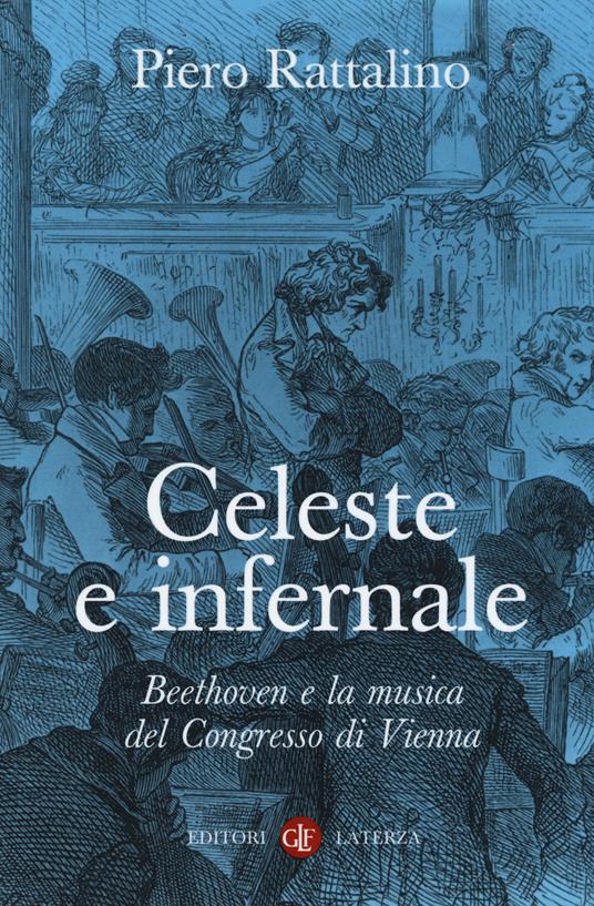 Celeste e infernale. Beethoven e la musica del congresso di Vienna - Piero Rattalino - copertina