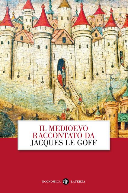 Il Medioevo raccontato da Jacques Le Goff - Jacques Le Goff - copertina