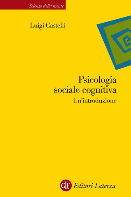 Psicologia sociale cognitiva. Un'introduzione - Luigi Castelli - ebook