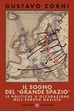 Il sogno del «grande spazio». Le politiche d'occupazione nell'Europa nazista