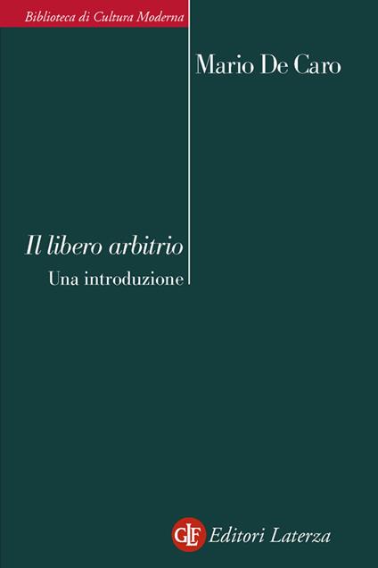 Il libero arbitrio. Una introduzione - Mario De Caro - ebook