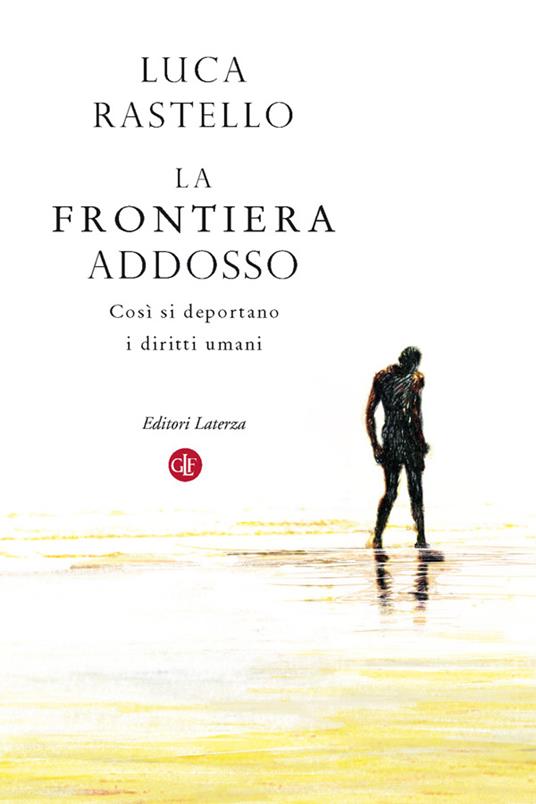 La frontiera addosso. Così si deportano i diritti umani - Luca Rastello - ebook