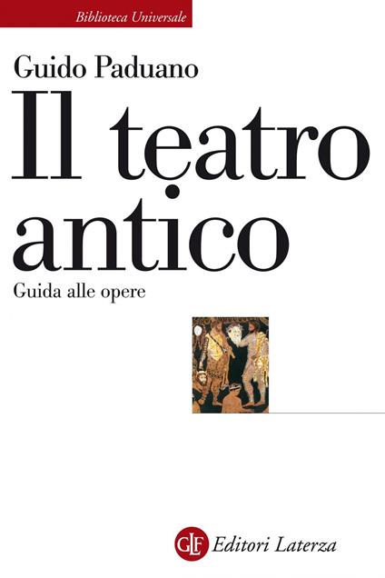 Il teatro antico. Guida alle opere - Guido Paduano - ebook