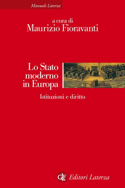 Lo Stato moderno in Europa. Istituzioni e diritto - Maurizio Fioravanti - ebook