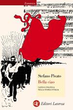 Bella ciao. Canto e politica nella storia d'Italia