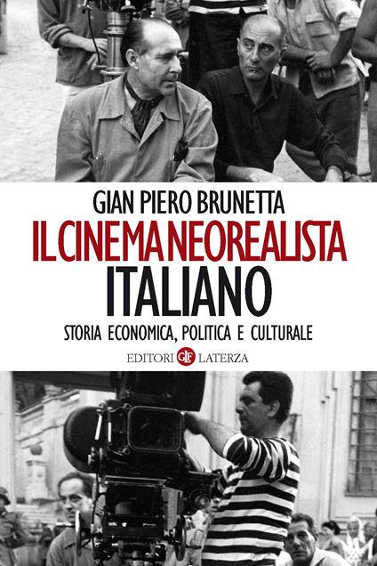 Il cinema neorealista italiano. Storia economica, politica e culturale - Gian Piero Brunetta - ebook