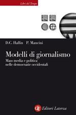 Modelli di giornalismo. Mass media e politica nelle democrazie occidentali