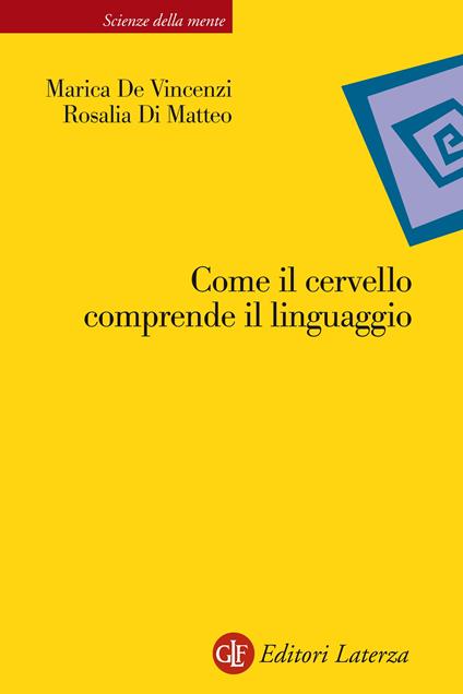 Come il cervello comprende il linguaggio - Marica De Vincenzi,Rosalia Di Matteo - ebook