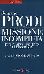 Missione incompiuta. Intervista su politica e democrazia