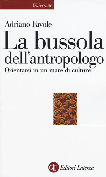 La bussola dell'antropologo. Orientarsi in un mare di culture - Adriano Favole - copertina