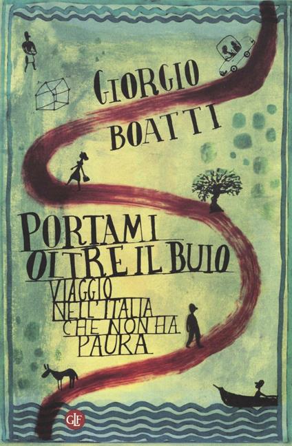 Portami oltre il buio. Viaggio nell'Italia che non ha paura - Giorgio Boatti - copertina