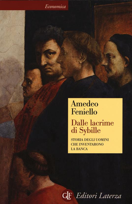 Dalle lacrime di Sybille. Storia degli uomini che inventarono la banca - Amedeo Feniello - copertina