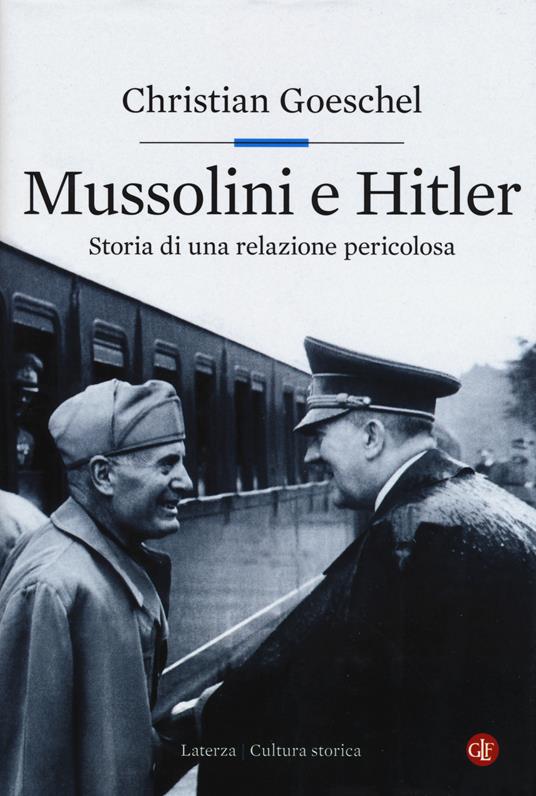 Mussolini e Hitler. Storia di una relazione pericolosa - Christian Goeschel - copertina