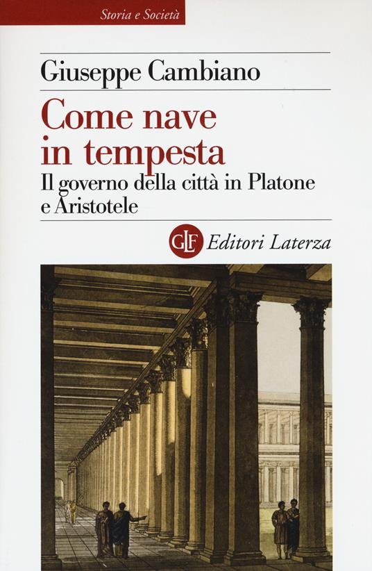 Come nave in tempesta. Il governo della città in Platone e Aristotele - Giuseppe Cambiano - copertina