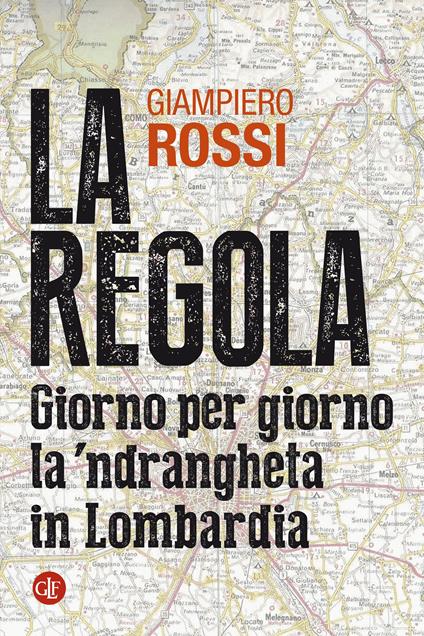 La regola. Giorno per giorno la 'ndrangheta in Lombardia - Giampiero Rossi - ebook