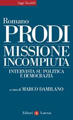 Missione incompiuta. Intervista su politica e democrazia