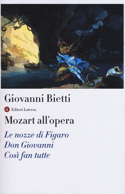 Mozart all'opera. Le nozze di Figaro. Don Giovanni. Così fan tutte. Con CD Audio - Giovanni Bietti - copertina
