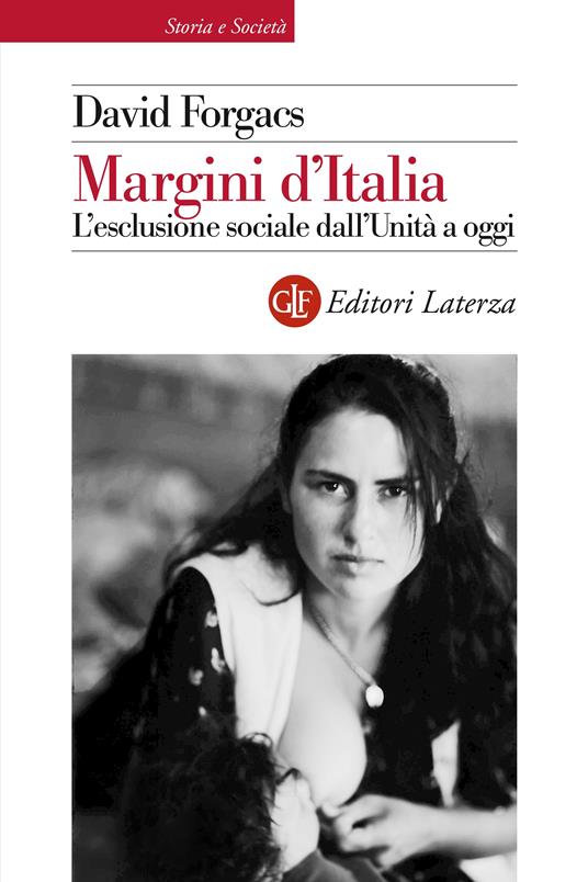 Margini d'Italia. L'esclusione sociale dall'Unità a oggi. Ediz. illustrata - David Forgacs,Laura Schettini - ebook